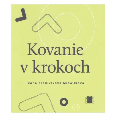 Kovanie v krokoch - Ivana Kladivíková Miháliková