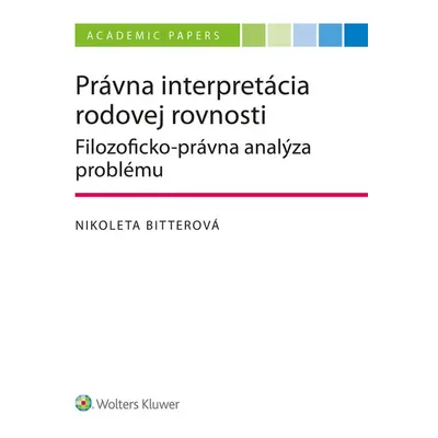 Právna interpretácia rodovej rovnosti (Filozoficko-právna analýza problému) - Nikoleta Bitterov