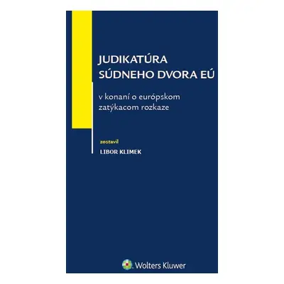 Judikatúra súdneho dvora EÚ v konaní o európskom zatýkacom rozkaze - Libor Klimek