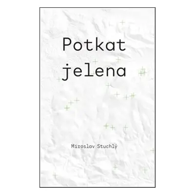 Potkat jelena - Miroslav Stuchlý