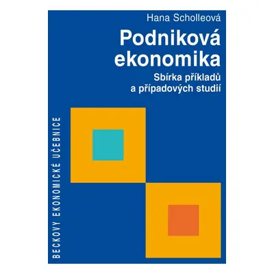 Podniková ekonomika - doc. RNDr. Ing. Hana Scholleová