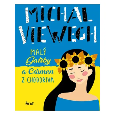 Malý Gatsby a Carmen z Chodoriva - Michal Viewegh