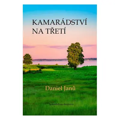 Kamarádství na třetí - Daniel Janů