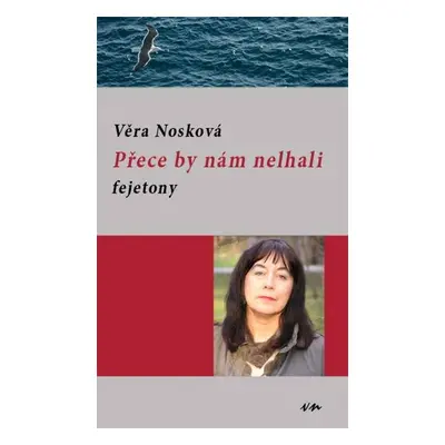 Přece by nám nelhali - Věra Nosková