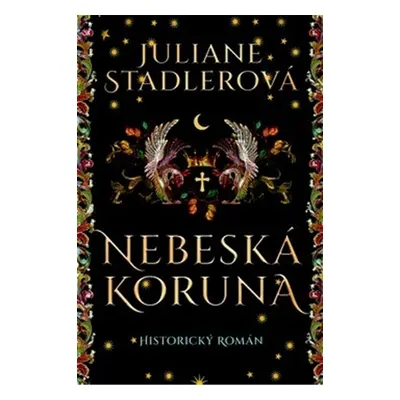 Nebeská koruna - Juliane Stadlerová