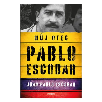 Pablo Escobar. Můj otec - Juan Pablo Escobar