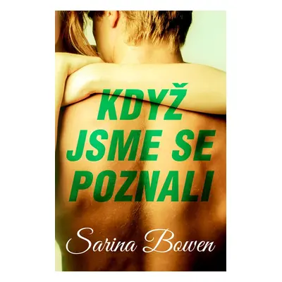 Když jsme se poznali - Sarina Bowen