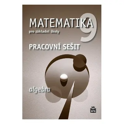 Matematika 9 pro základní školy Algebra - Josef Trejbal