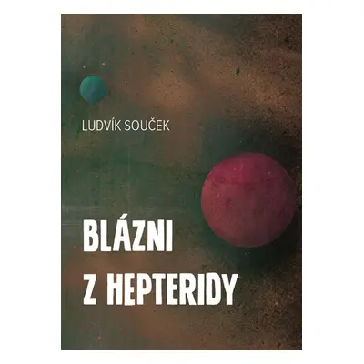 Blázni z Hepteridy - Ludvík Souček