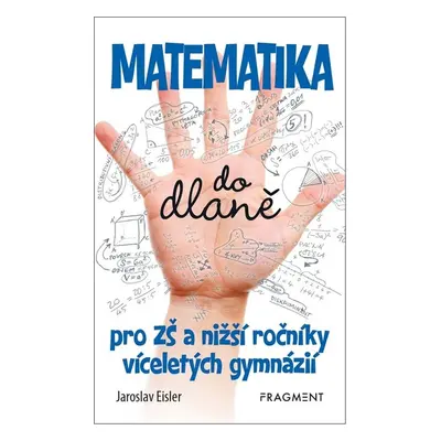 Matematika do dlaně pro ZŠ a nižší roč. vícelet. gymnázií - Jana Eislerová