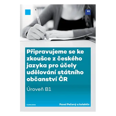 Připravujeme se ke zkoušce z českého jazyka pro účely udělování státního občanství ČR (úroveň B1