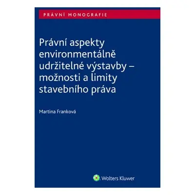 Právní aspekty environmentálně udržitelné výstavby - Martina Franková