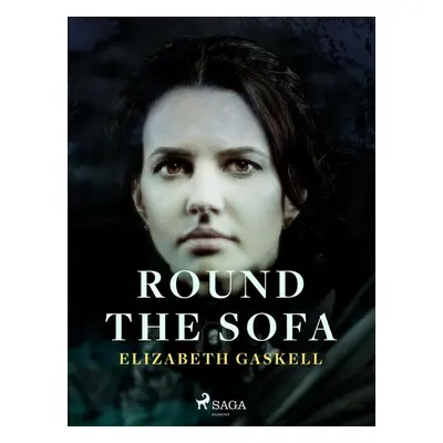 Round the Sofa - Elizabeth Gaskell