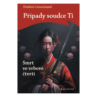 Případy soudce Ti: Smrt ve vrbové čtvrti - Frédéric Lenormand