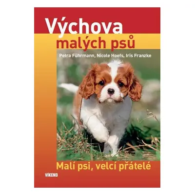 Výchova malých psů - Autor Neuveden