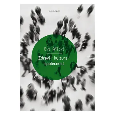 Zdraví – kultura – společnost - Eva Křížová