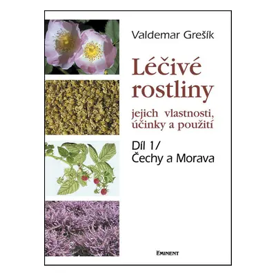 Léčivé rostliny Díl 1/ Čechy a Morava - Valdemar Grešík