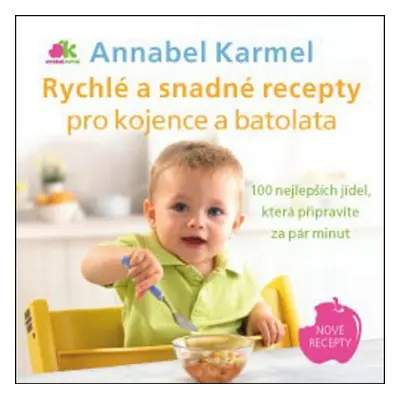 Rychlé a snadné recepty pro kojence a batolata - Annabel Karmel