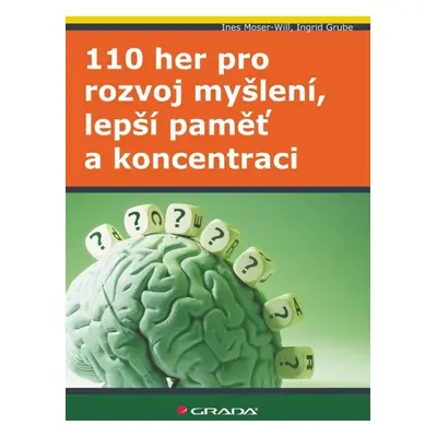 110 her pro rozvoj myšlení, lepší paměť a koncentraci - Ingrid Grube