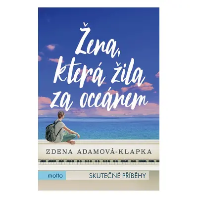 Žena, která žila za oceánem - Zdena Adamová Klapková