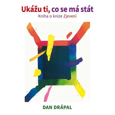 Ukážu ti, co se má stát - Dan Drápal