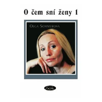 O čem sní ženy 1 - Olga Sommerová