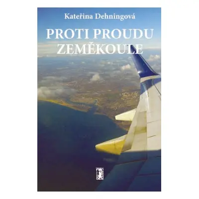 Proti proudu zeměkoule - Kateřina Dehningová