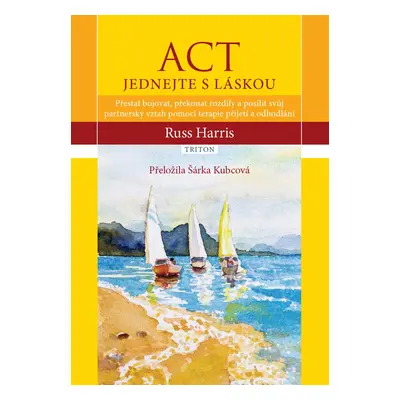 ACT Jednejte s láskou - Russ Harris