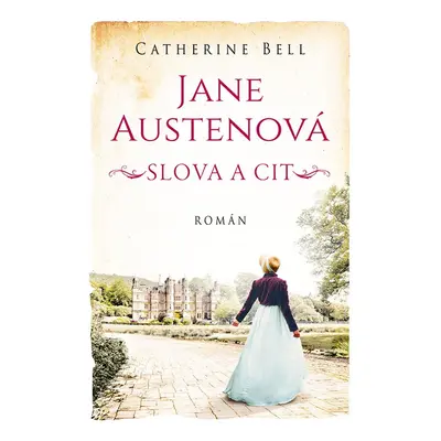 Jane Austenová: Slova a cit - Catherine Bell