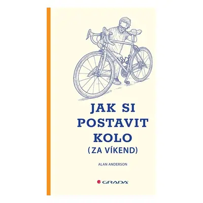 Jak si postavit kolo (za víkend) - Alan Anderson