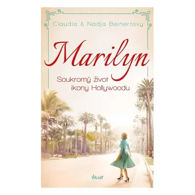 Marilyn Soukromý život ikony Hollywoodu - Claudia Beinertová