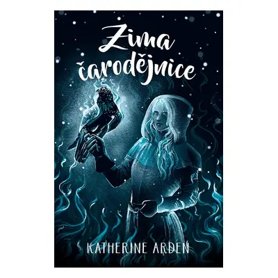 Zima čarodějnice - Katherine Arden