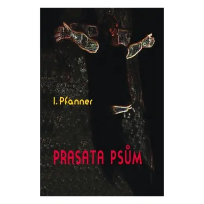 Prasata psům - I. Pfanner