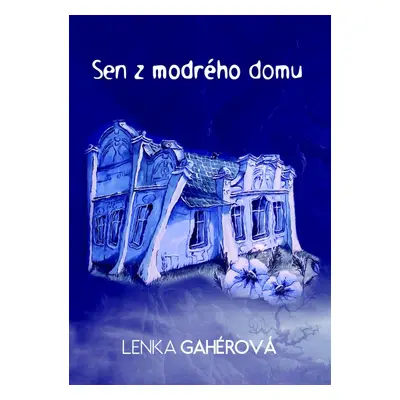 Sen z modrého domu - Lenka Gahérová