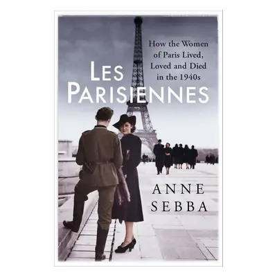 Les Parisiennes - Anne Sebba