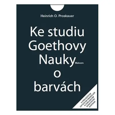 Ke studiu Goethovy Nauky o barvách - Heinrich O. Proskauer