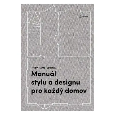 Manuál stylu a designu pro každý domov - Frida Ramstedt