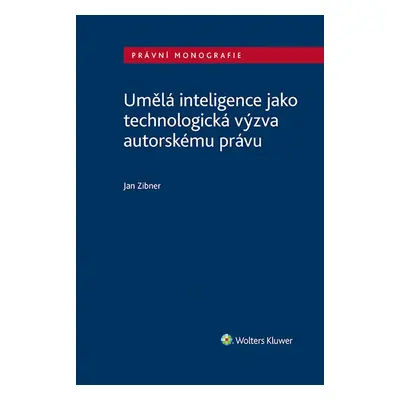 Umělá inteligence jako technologická výzva autorskému právu - Jan Zibner