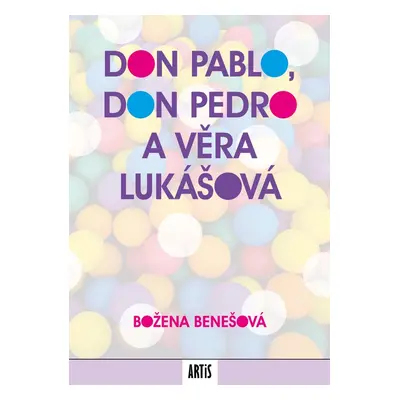 Don Pablo, don Pedro a Věra Lukášová - Božena Benešová