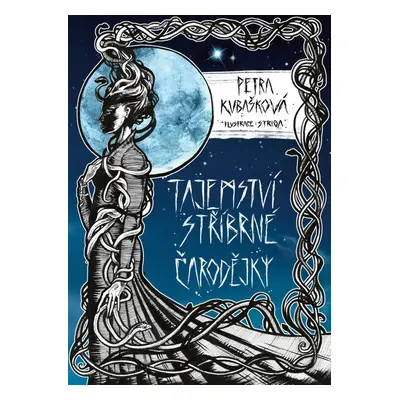 Tajemství stříbrné čarodějky - Petra Kubašková