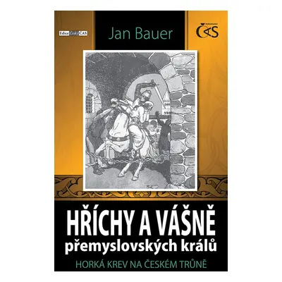 Hříchy a vášně přemyslovských králů - Jan Bauer