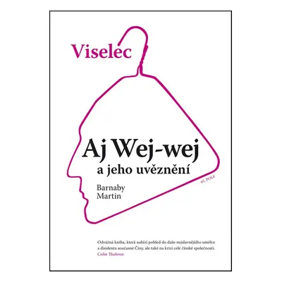 Viselec Aj Wej-wej a jeho uvěznění - Barnaby Martin