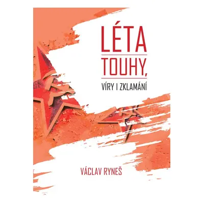 Léta touhy, víry i zklamání - Václav Ryneš