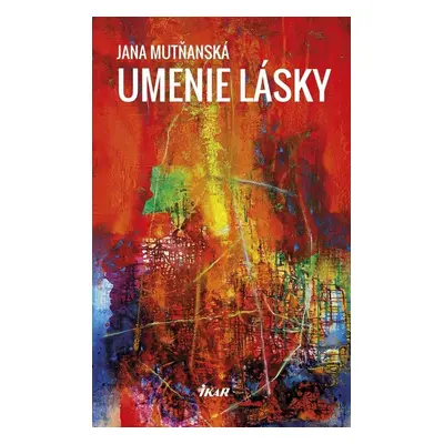 Umenie lásky - Jana Mutňanská