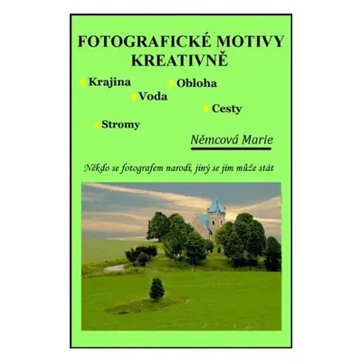 Fotografické motivy kreativně, Krajina Obloha Voda Stromy Cesty - Marie Němcová