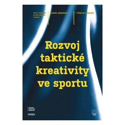 Rozvoj taktické kreativity ve sportu - Daniel Memmert