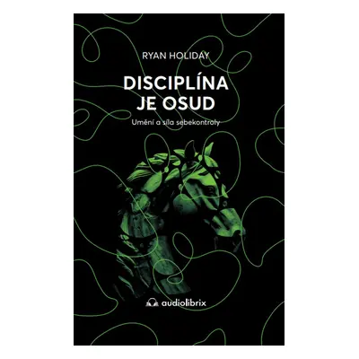 Disciplína je osud - Ryan Holiday