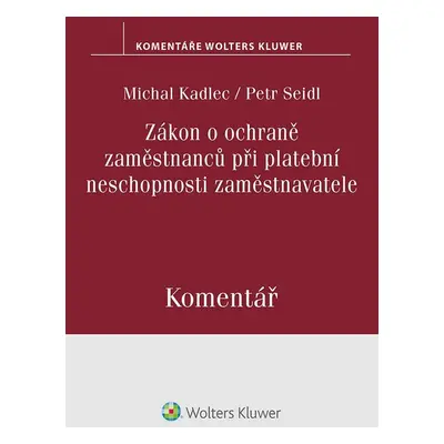 Zákon o ochraně zaměstnanců při platební neschopnosti zaměstnavatele. Komentář - Michal Kadlec