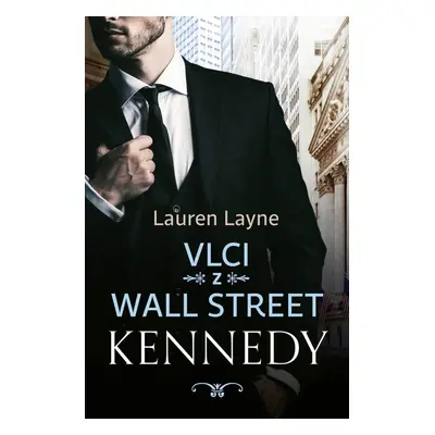 Vlci z Wall Street Kennedy - Lauren Layne