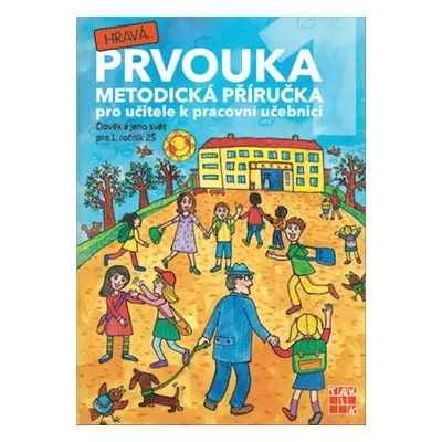 Hravá prvouka 1 Metodická příručka - Autor Neuveden